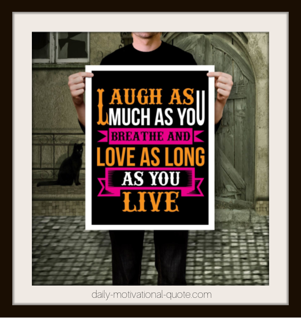 laugh as much as you breathe quote